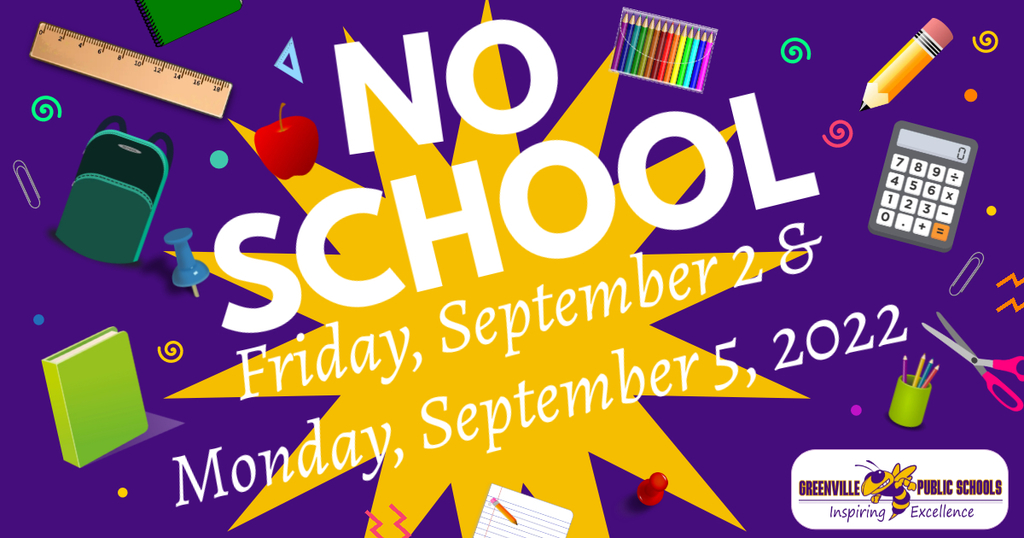 NO SCHOOL - Friday, Sept 2 & Monday, Sept 5, 2022